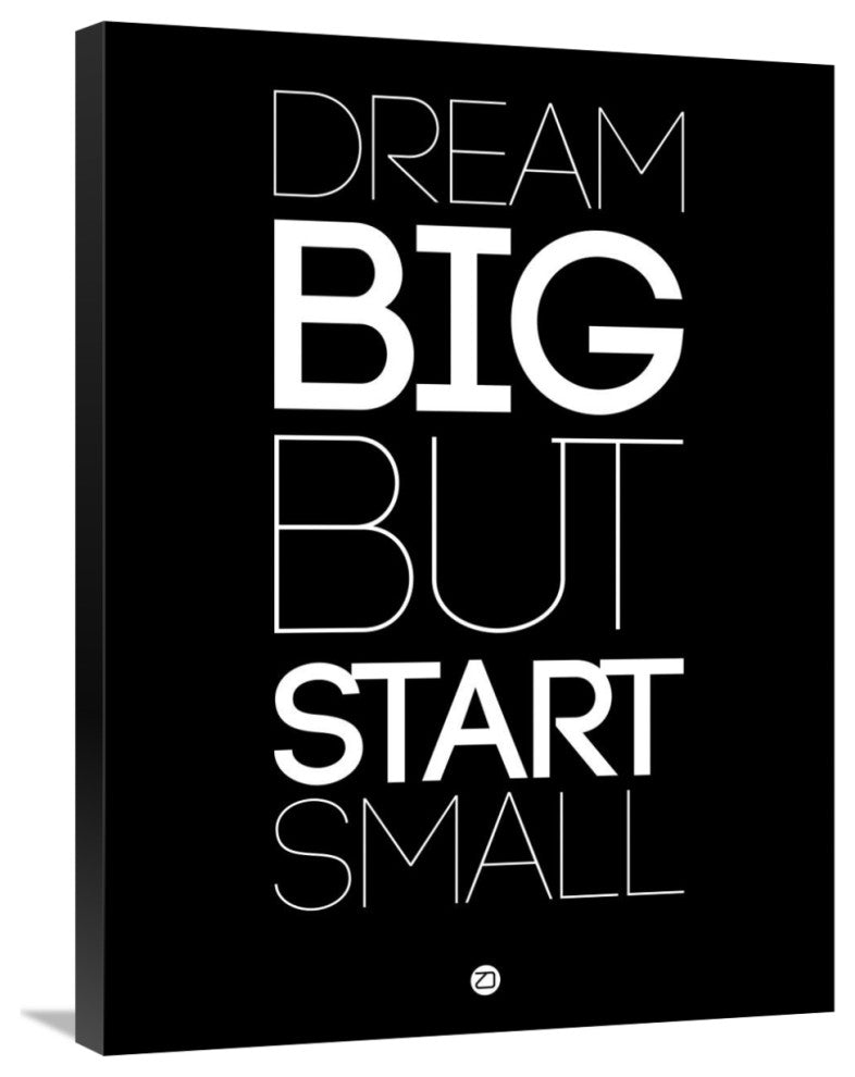 "Dream Big But Start Small 1" Fine Art Print