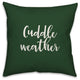 Cuddle Weather, Dark Green 18x18 Throw Pillow Cover
