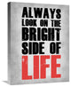 "Bright Side of Life Poster Poster Grey" Fine Art Print