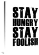 "Stay Hungry Stay Foolish Poster White" Fine Art Print