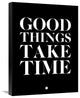 "Good Things Take Time 1" Fine Art Print