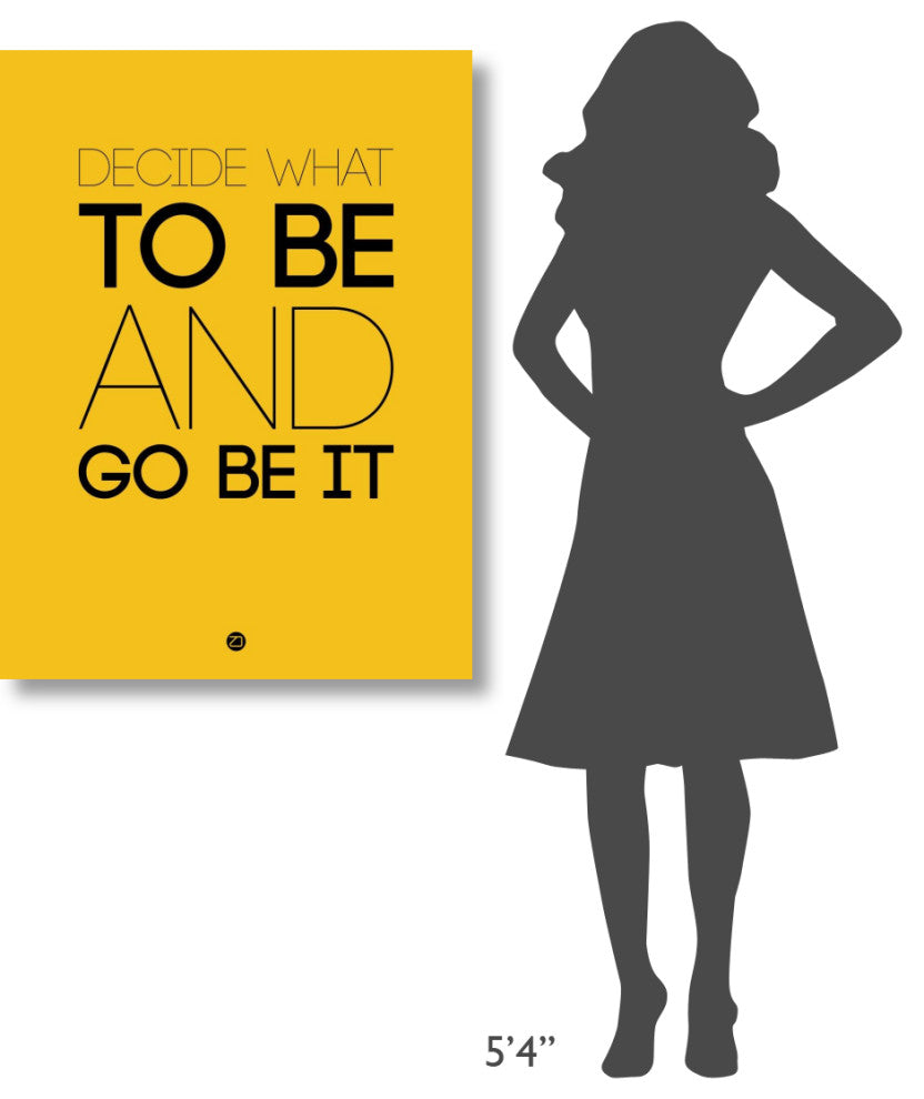 "Decide What To Be And Go Be It Poster 2" Fine Art Print
