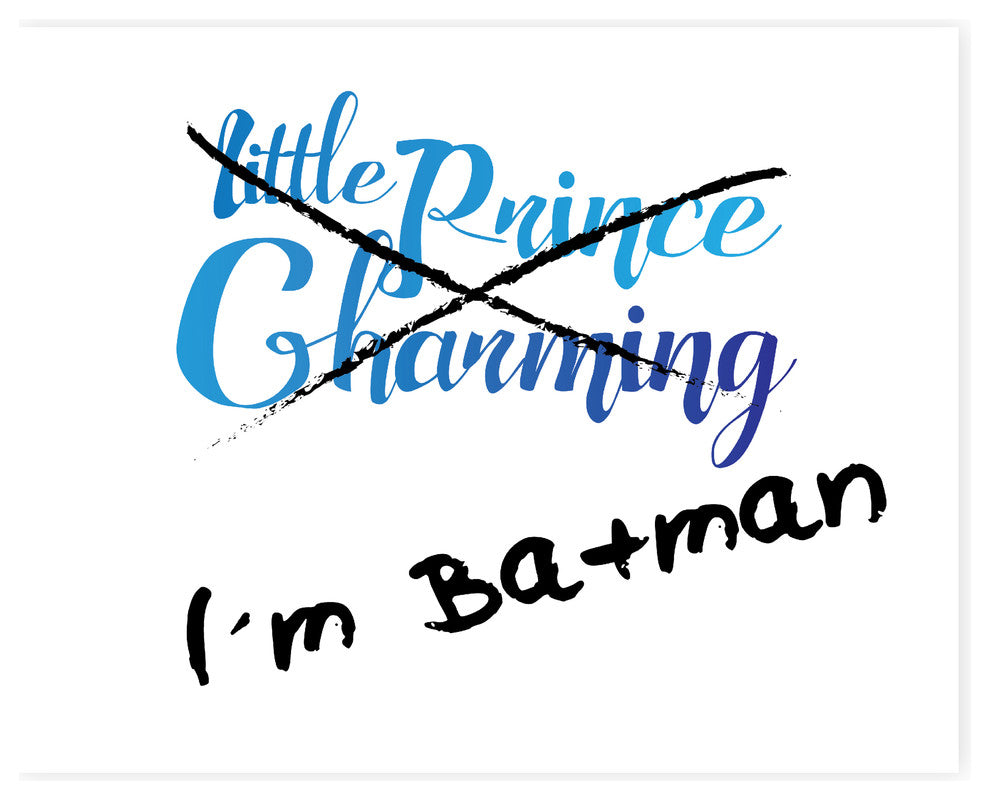 I'm Batman, Not Prince Charming Paper Print, 18"x24"