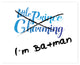 I'm Batman, Not Prince Charming Paper Print, 18"x24"