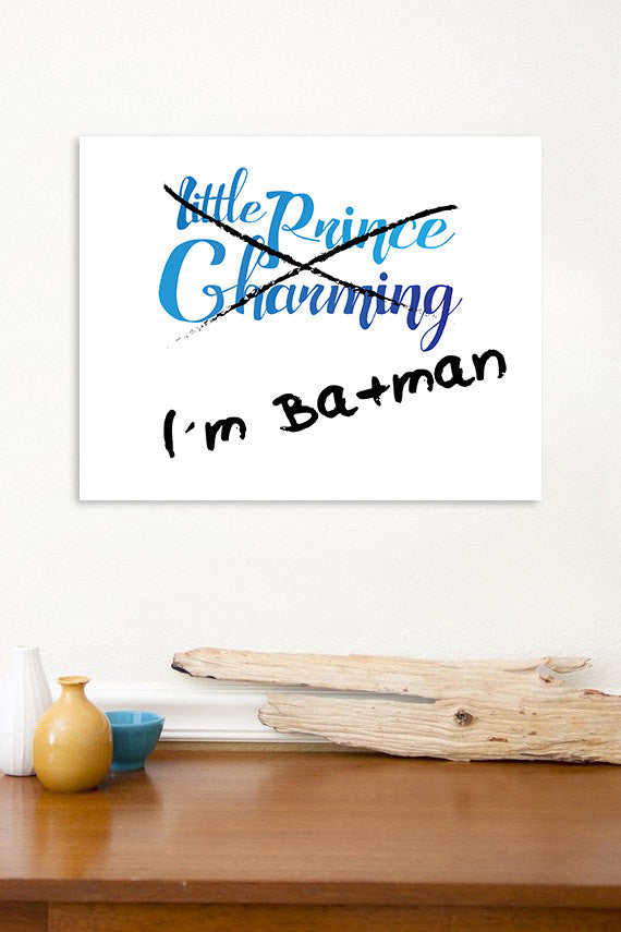 I'm Batman, Not Prince Charming Paper Print, 11"x14"
