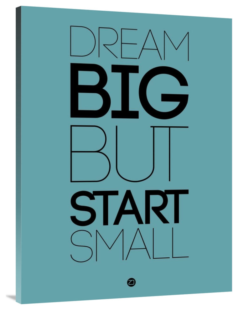 "Dream Big But Start Small 3" Fine Art Print