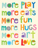 "More Play, More Hugs" Print, 8"x11"