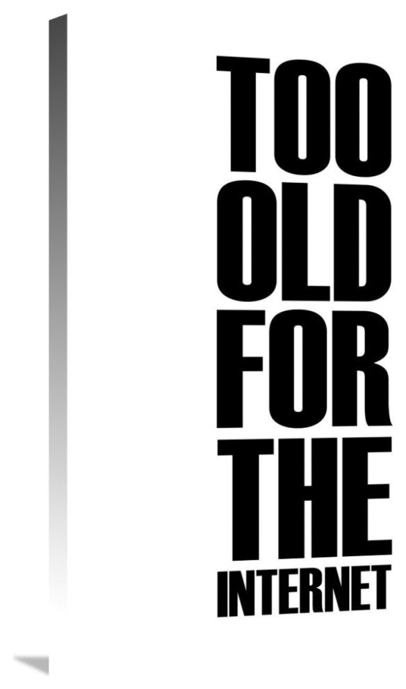 "Too Old for the Internet Poster White" Fine Art Print