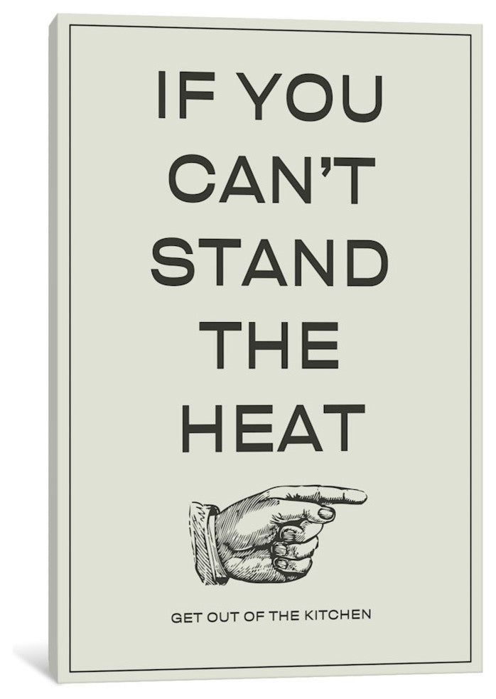 "If You Can't Stand the Heat, Get Out of the Kitchen" by iCanvas, 40x26x1.5"