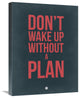 "Don't Wake Up without A Plan 3" Fine Art Print