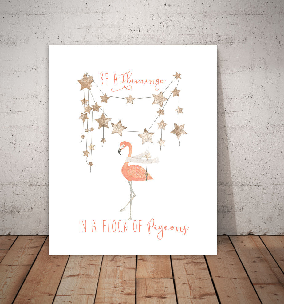 Be A Flamingo In A Flock Of Pigeons Paper Print, 11"x14"
