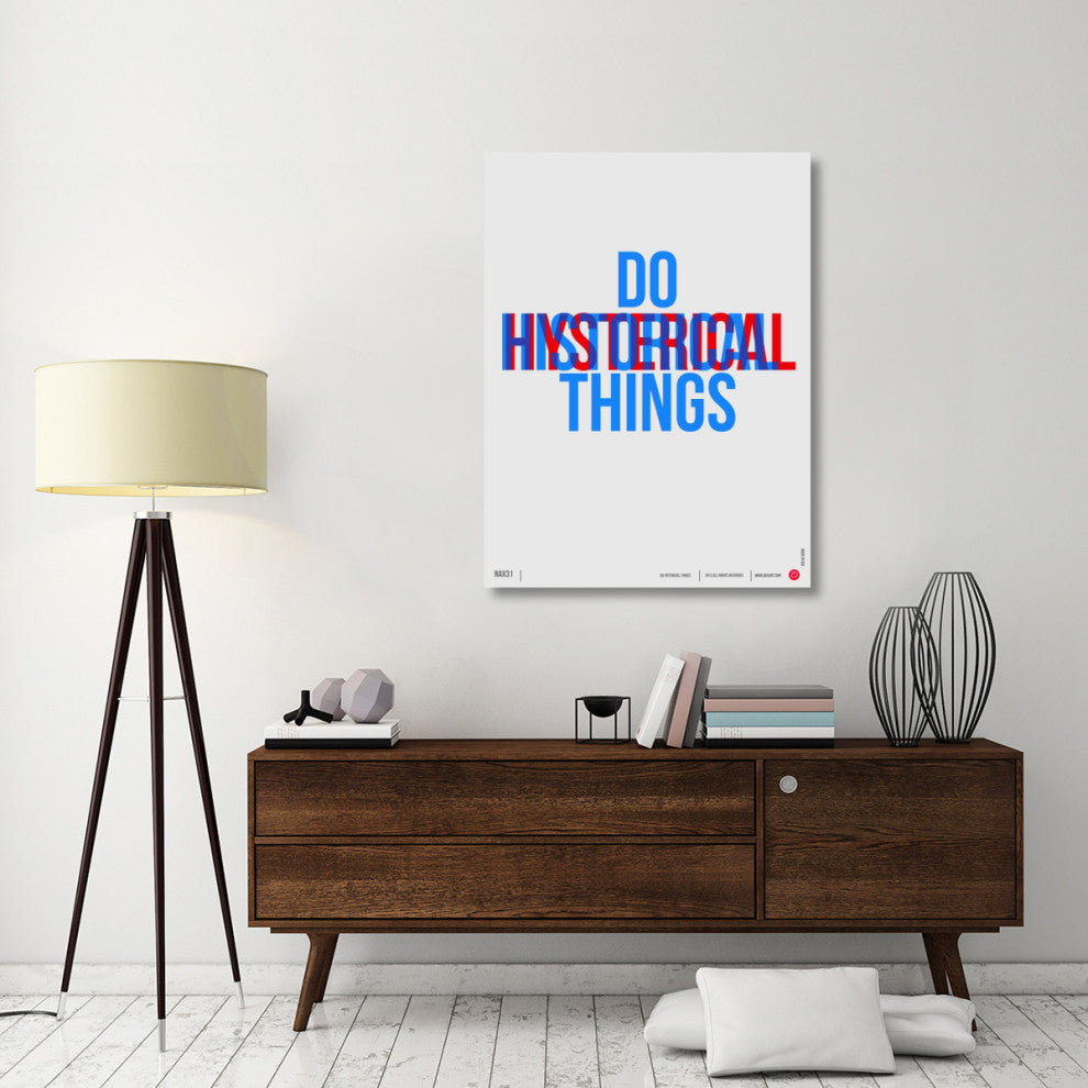"Do Historical Things" Poster Fine Art Print