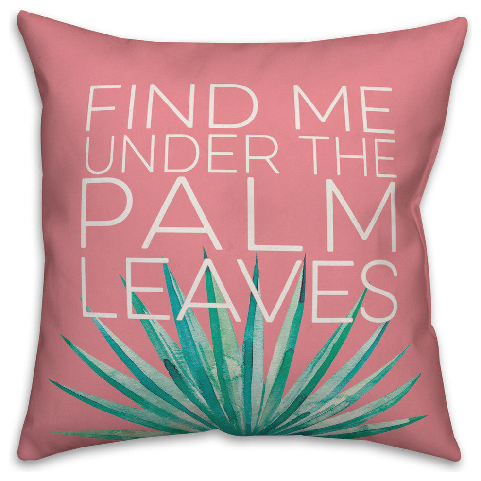 Find Me Under the Palm Leaves 16x16 Throw Pillow