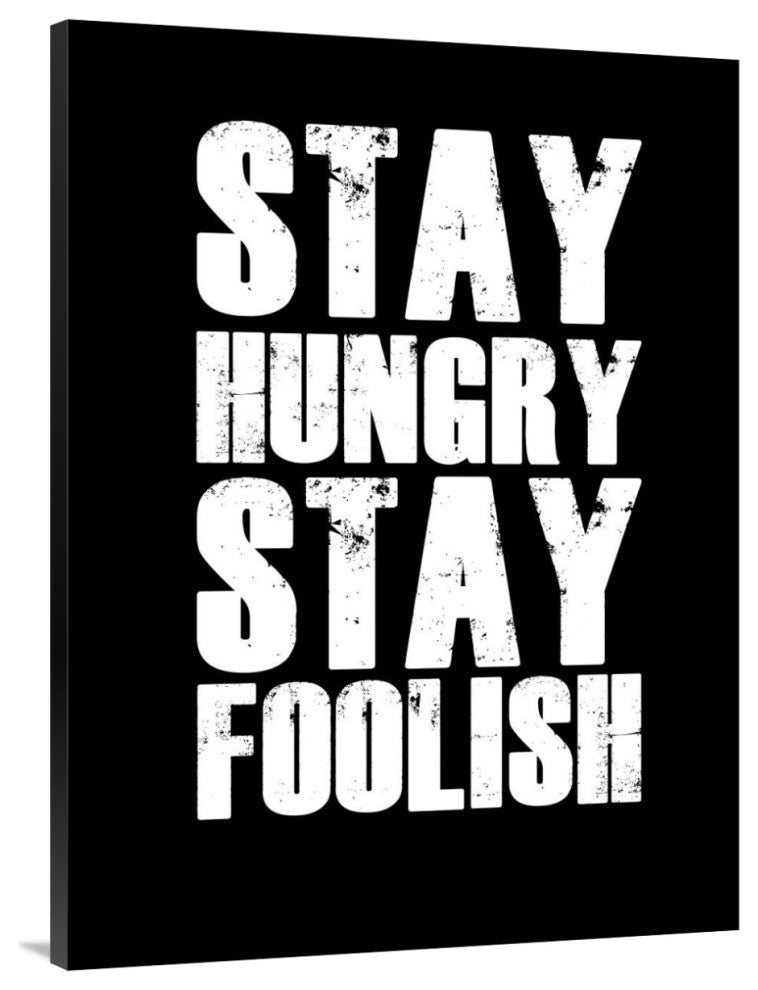 "Stay Hungry Stay Foolish Poster Black" Fine Art Print