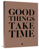 "Good Things Take Time 3" Fine Art Print