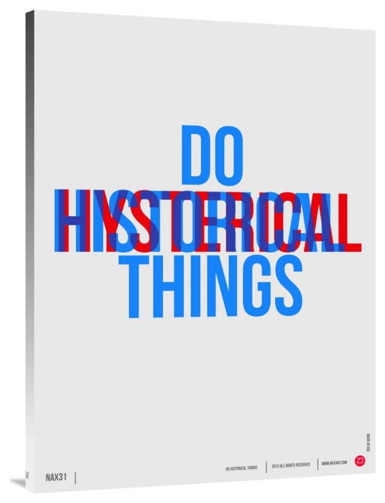"Do Historical Things" Poster Fine Art Print