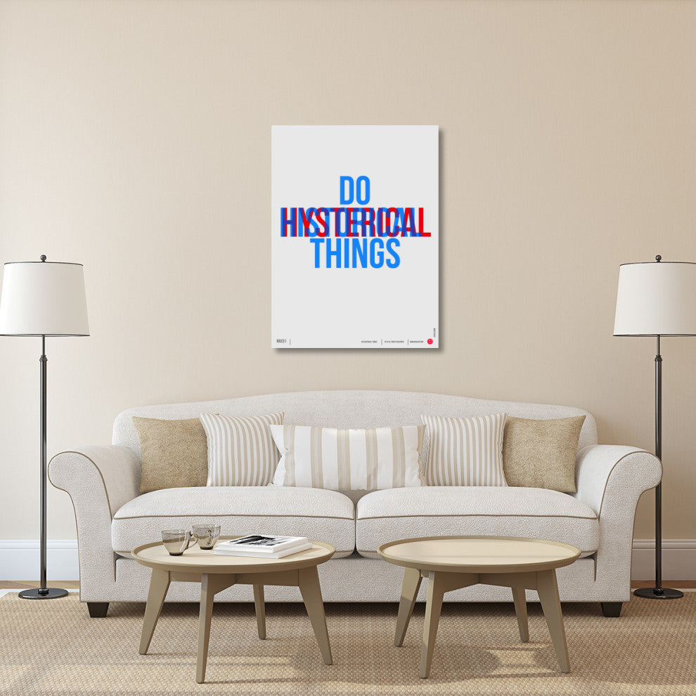 "Do Historical Things" Poster Fine Art Print