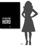 "Be Your Own Hero Poster Black" Fine Art Print