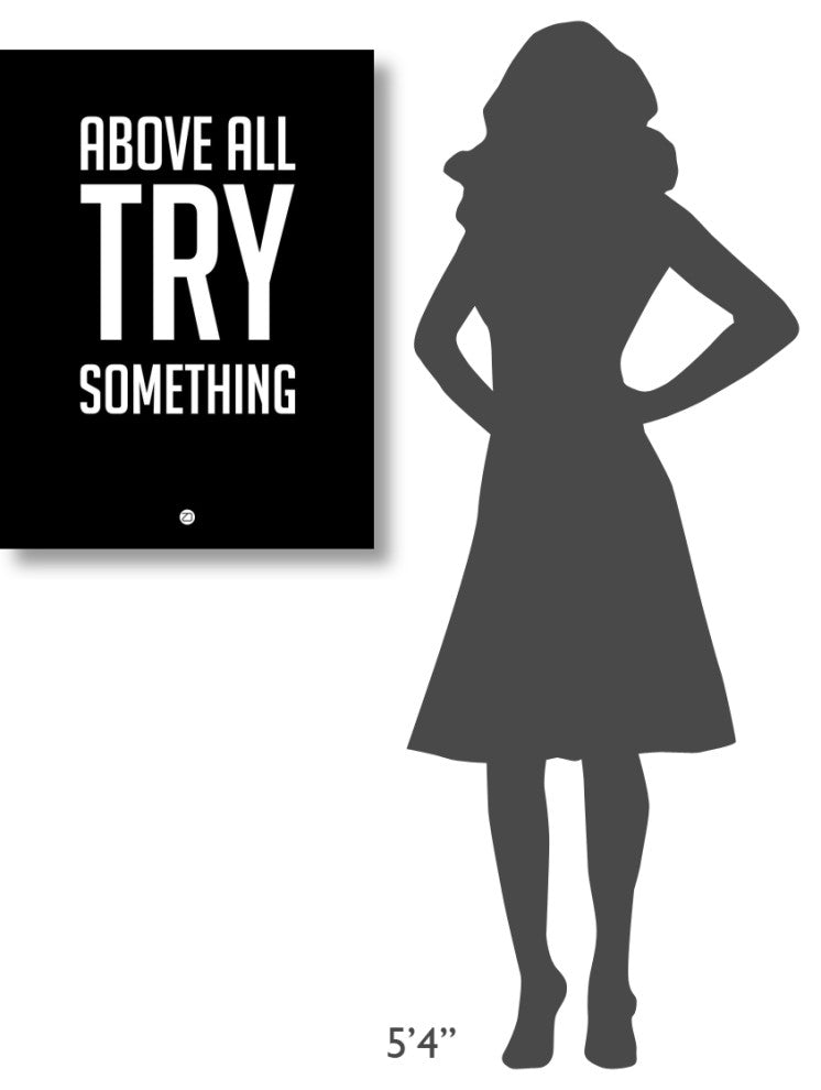 "Above All Try Something Poster 1" Fine Art Print