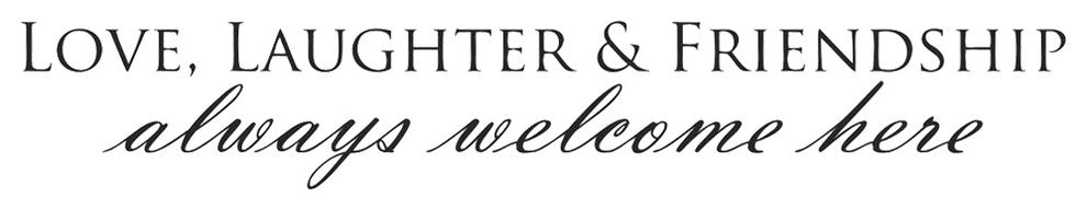 Decal Love Laughter Friendship Always Welcome Here Quote, Black