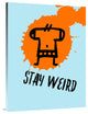 "Stay Weird Poster 1" Fine Art Print