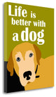 "Life Is Better With A Dog" By Ginger Oliphant, Giclee on Gallery Wrap Canvas