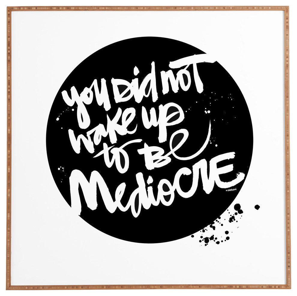 Deny Designs Kal Barteski You Did Not Wake Up To Be Mediocre 2 Framed Wall Art