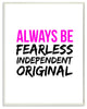 lulusimonSTUDIO Always Be Fearless Independent Original