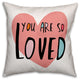 You Are So Loved Pink Heart 16x16 Spun Poly Pillow
