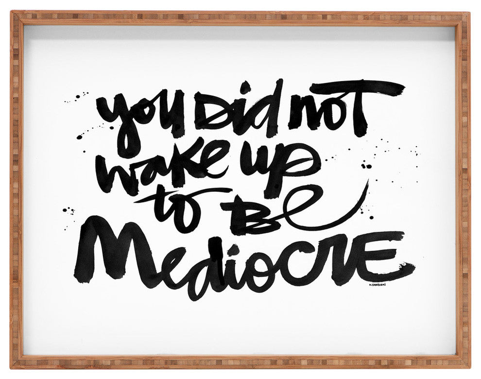 Deny Designs Kal Barteski You Did Not Wake Up To Be Mediocre Rectangular Tray