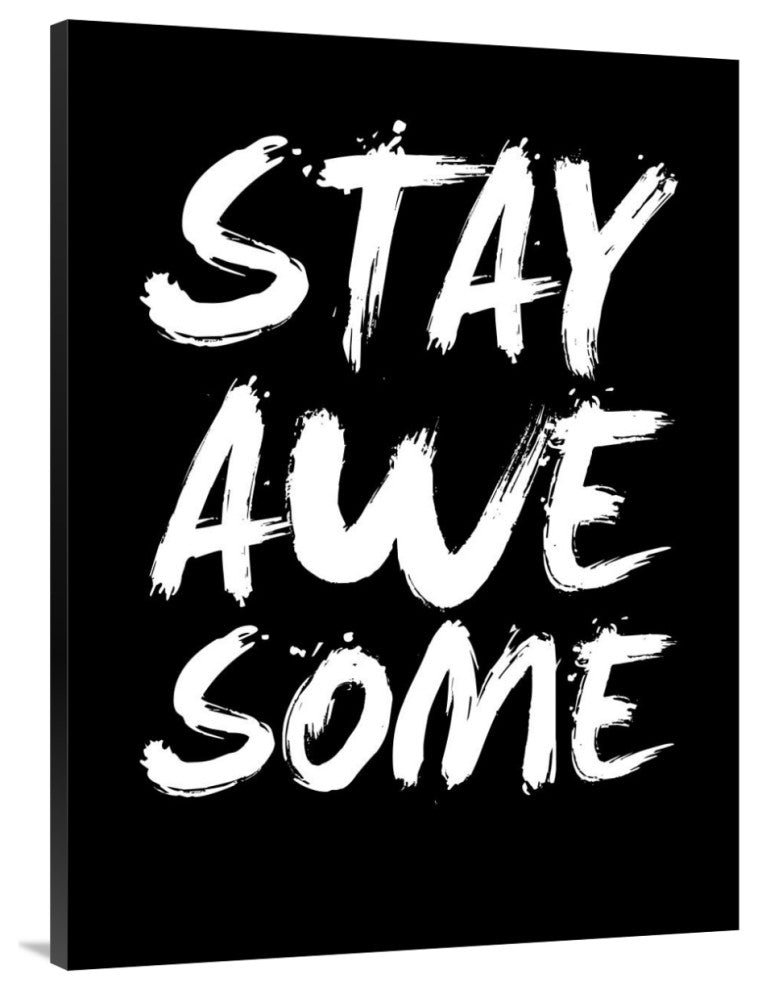 "Stay Awesome Poster Black" Fine Art Print
