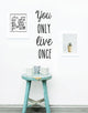 You Only Live Once - Inspirational Wall Art - Wall Words