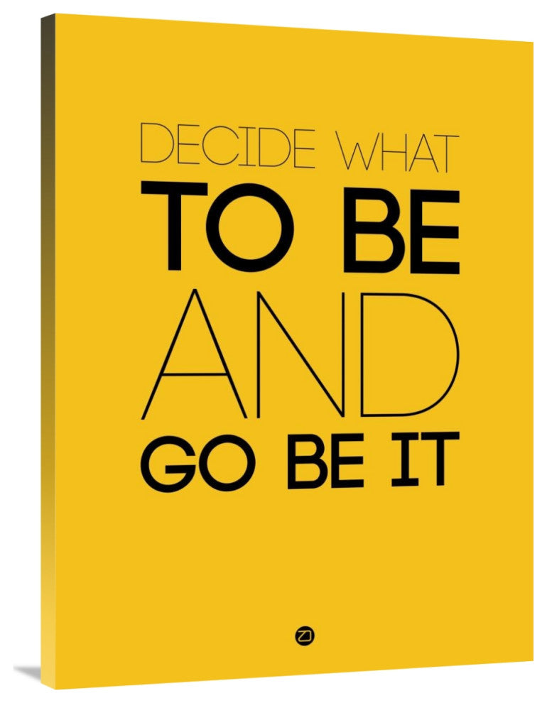 "Decide What To Be And Go Be It Poster 2" Fine Art Print