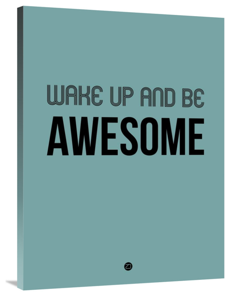 "Wake Up and Be Awesome Poster Blue" Fine Art Print
