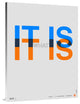 "It is what It is" Poster Fine Art Print