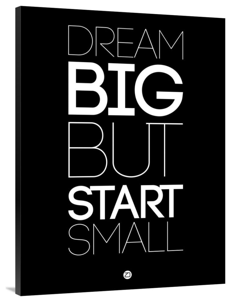 "Dream Big But Start Small 1" Fine Art Print