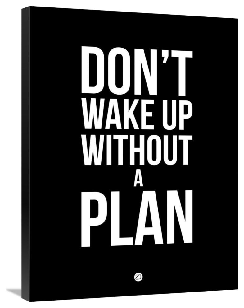 "Don't Wake Up without A Plan 1" Fine Art Print