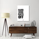 "Hard Work Pays Off Poster 2" Fine Art Print