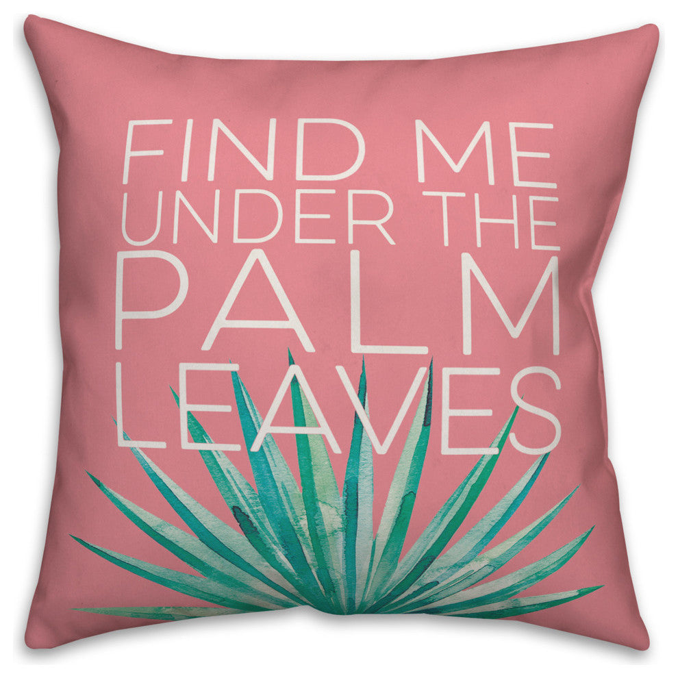 Find Me Under the Palm Leaves 16x16 Throw Pillow