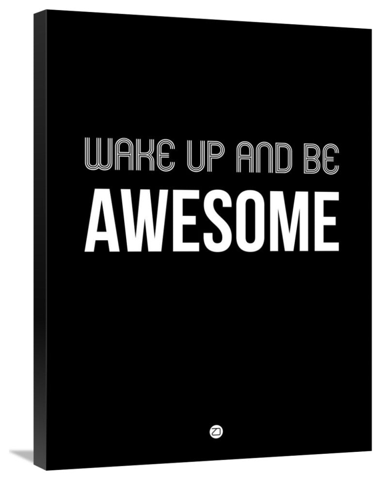 "Wake Up and Be Awesome Poster Black" Fine Art Print