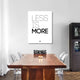 "Less Is More Poster White" Fine Art Print