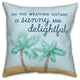 The Weather Outside is Sunny and Delightful 18x18 Spun Poly Pillow