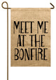 Meet Me at the Bonfire Burlap Garden Flag
