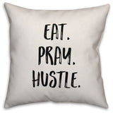 Eat. Pray. Hustle, Throw Pillow, 20"x20"