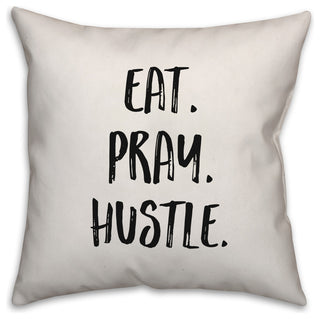 Eat. Pray. Hustle, Throw Pillow, 20"x20"