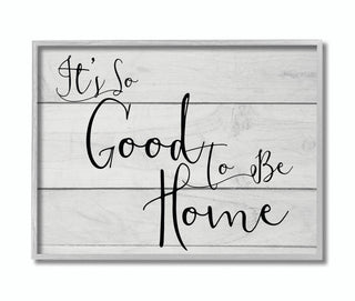 Stupell Industries It's So Good To Be Home, 16 x 20