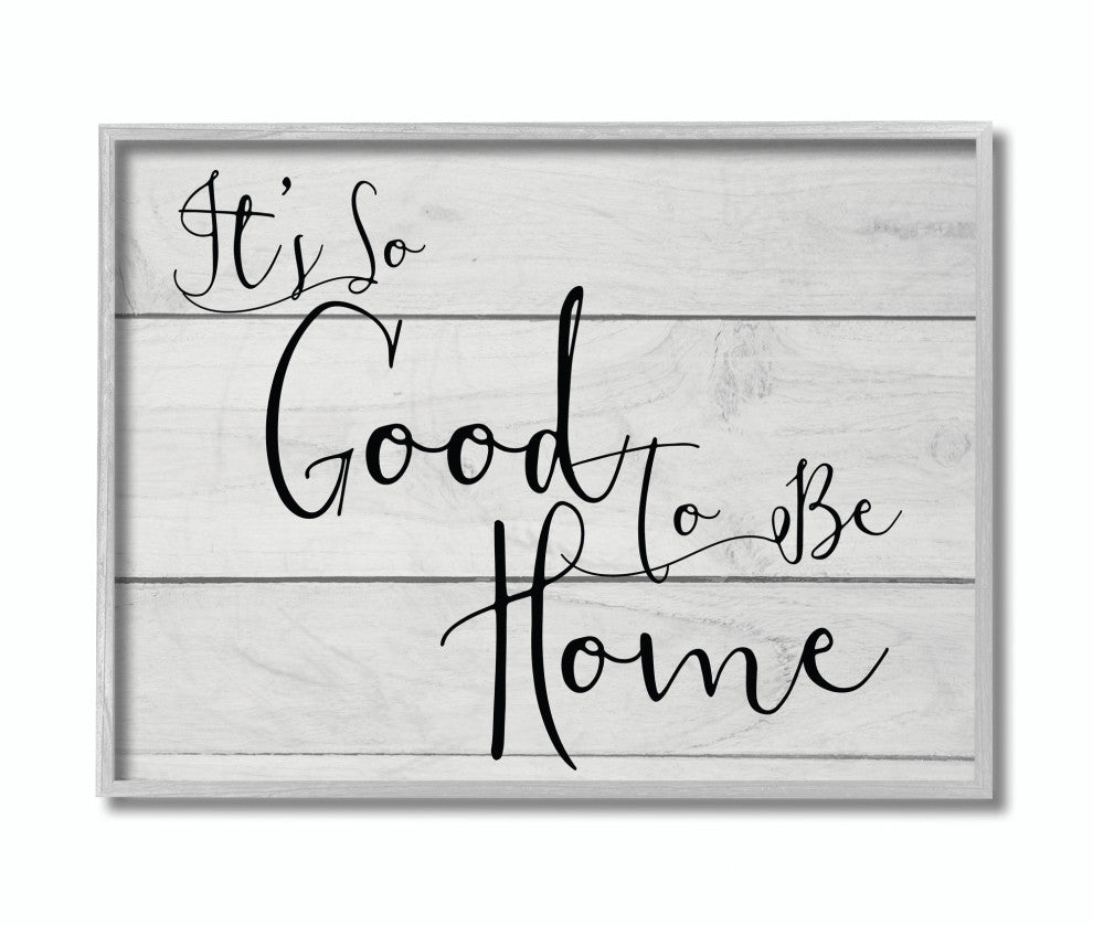 Stupell Industries It's So Good To Be Home, 16 x 20