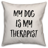 My Dog is My Therapist, Throw Pillow, 16"x16"