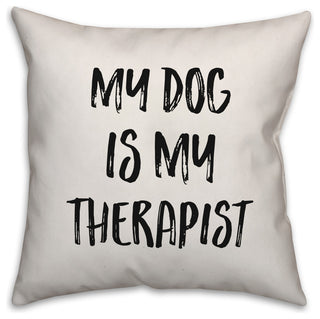 My Dog is My Therapist, Throw Pillow, 16"x16"