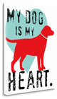 "My Dog Is My Heart" By Ginger Oliphant, Giclee Print on Gallery Wrap Canvas